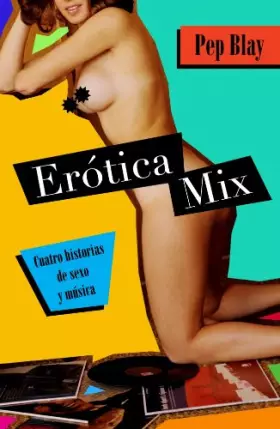 Couverture du produit · Erotica mix: Cuatro historias de sexo y musica / Four Stories of Sex and Music