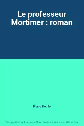 Couverture du produit · Le professeur Mortimer : roman