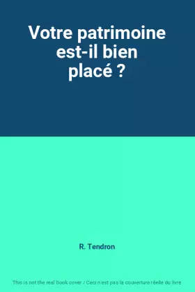 Couverture du produit · Votre patrimoine est-il bien placé ?