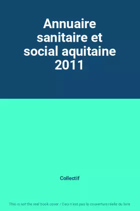 Couverture du produit · Annuaire sanitaire et social aquitaine 2011
