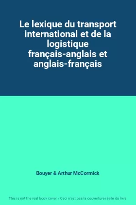 Couverture du produit · Le lexique du transport international et de la logistique français-anglais et anglais-français