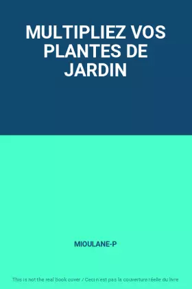 Couverture du produit · MULTIPLIEZ VOS PLANTES DE JARDIN