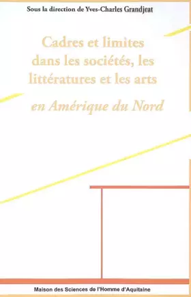 Couverture du produit · Cadres et Limites dans les sociétés, les littératures et les arts en Amérique du Nord