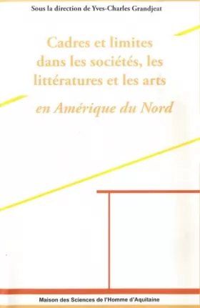 Couverture du produit · Cadres et Limites dans les sociétés, les littératures et les arts en Amérique du Nord