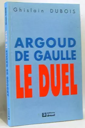 Couverture du produit · Argout, de Gaulle : le Duel