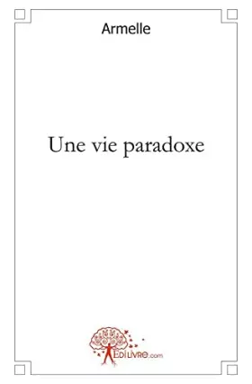Couverture du produit · Une vie paradoxe