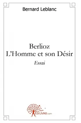 Couverture du produit · Berlioz - l'Homme et son Désir