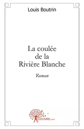 Couverture du produit · La coulée de la Rivière Blanche