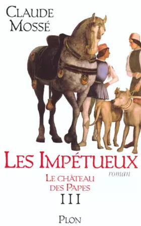 Couverture du produit · Le Château Des Papes, Tome 3 : Les Impétueux