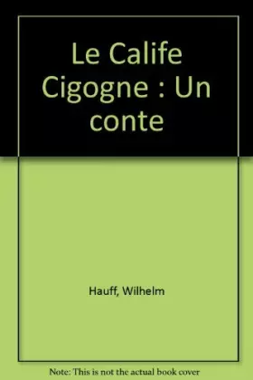 Couverture du produit · Le Calife Cigogne : Un conte
