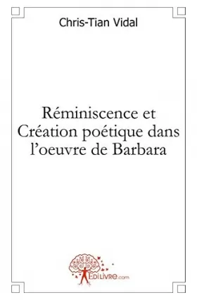 Couverture du produit · Réminiscence et Création poétique dans l'oeuvre de Barbara