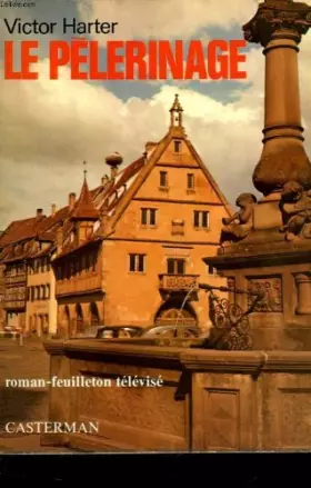 Couverture du produit · Le pelerinage / roman-feuilleton televise...