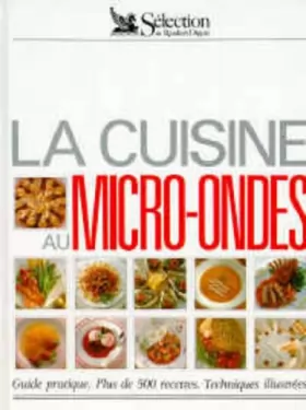 Couverture du produit · La cuisine au micro ondes. Guide pratique, plus de 500 recettes techniques