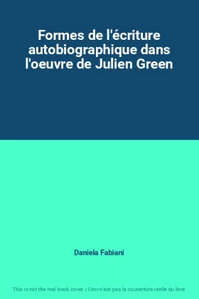Couverture du produit · Formes de l'écriture autobiographique dans l'oeuvre de Julien Green