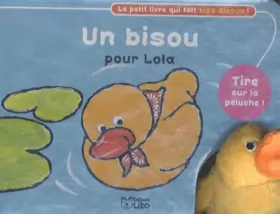 Couverture du produit · Le petit livre qui fait bizz-bisous : Un bisou pour Lola - Dès 2 ans (Eveil / Livre objet)
