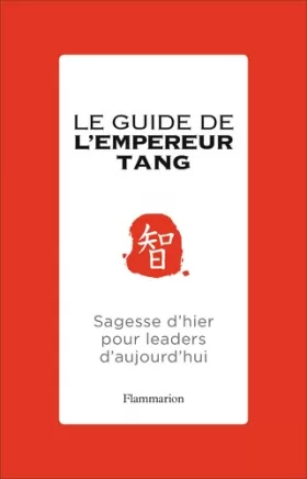 Couverture du produit · Le Guide de l'empereur Tang: Sagesse d'hier pour leaders d'aujourd'hui