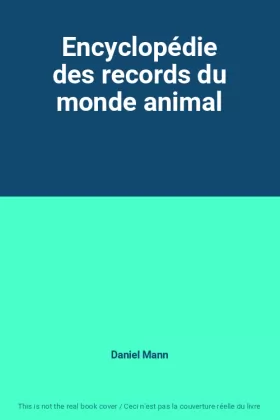 Couverture du produit · Encyclopédie des records du monde animal