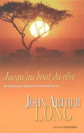 Couverture du produit · Jusqu'au bout du rêve [Hardcover] [Jan 01, 2005] John Arthur Long