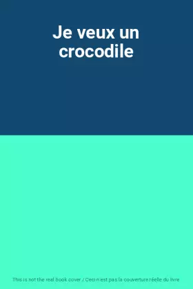 Couverture du produit · Je veux un crocodile
