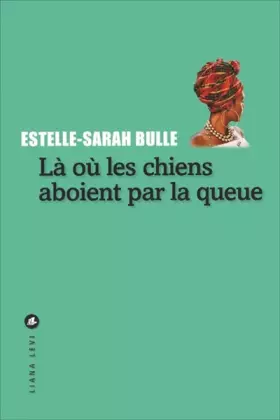 Couverture du produit · LA OU LES CHIENS ABOIENT PAR LA QUEUE