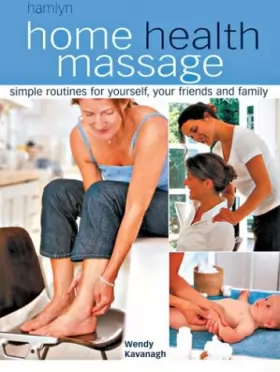 Couverture du produit · Home Health Massage: Simple Routines for Yourself, Your Friends and Family