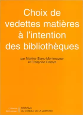 Couverture du produit · Choix de vedettes : matières à l'intention des bibliothèques. Une méthode d'indexation, 130000 entrées avec schéma de développe