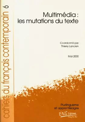 Couverture du produit · Les cahiers du français contemporain n.6 : multimedia, les mutations du texte