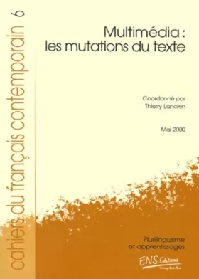Couverture du produit · Les cahiers du français contemporain n.6 : multimedia, les mutations du texte