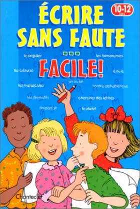Couverture du produit · ECRIRE SANS FAUTE... FACILE ! 10-12 ANS