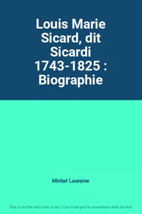 Couverture du produit · Louis Marie Sicard, dit Sicardi 1743-1825 : Biographie
