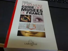 Couverture du produit · Le nouveau guide des musées de France