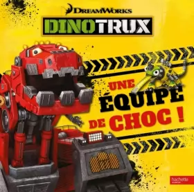 Couverture du produit · Dinotrux - Une équipe de choc