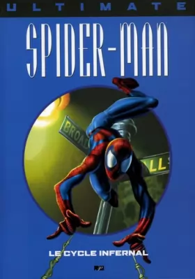 Couverture du produit · Ultimate Spider-Man, Tome 10 : Le cycle infernal