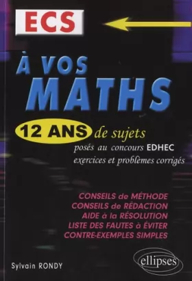 Couverture du produit · A vos maths ! 12 ans de sujets corrigés posés aux concours EDHEC de 1999 à 2011 - ECS