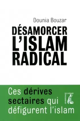 Couverture du produit · Désamorcer l'islam radical : Ces dérives sectaires qui défigurent l'islam