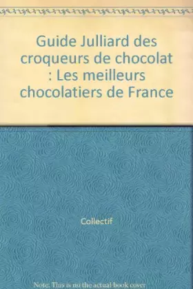 Couverture du produit · Guide Julliard des croqueurs de chocolat : Les meilleurs chocolatiers de France