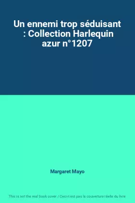 Couverture du produit · Un ennemi trop séduisant  : Collection Harlequin azur n°1207