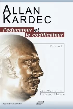 Couverture du produit · ALLAN KARDEC ? L'EDUCATEUR ET LE CODIFICATEUR.VOLUME 1.