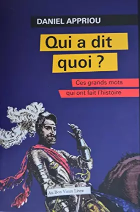 Couverture du produit · Qui a dit quoi? (Ces grands mots qui ont fait l'histoire)