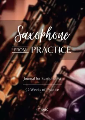 Couverture du produit · Saxophone From Practice: Journal for Saxophonist, 52 Weeks of Practice