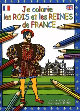 Couverture du produit · Je colorie les rois et les reines de France