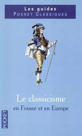 Couverture du produit · Le classicisme en France et en Europe