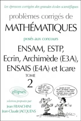 Couverture du produit · Mathématiques ENSAM, ESTP, Ecrin, Archimède (E3A), ENSAIS (E4A) et ICARE. 2000-2001, tome 2