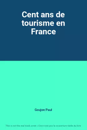 Couverture du produit · Cent ans de tourisme en France