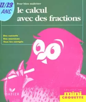 Couverture du produit · Pour bien maîtriser le calcul avec des fractions 11-13 ans