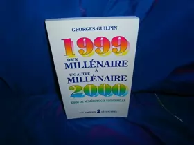 Couverture du produit · D'un millénaire à un autre millénaire (1999-2000) : Essai de numérologie universelle
