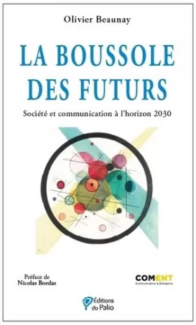 Couverture du produit · La boussole des futurs: Société et communication à l’horizon 2030