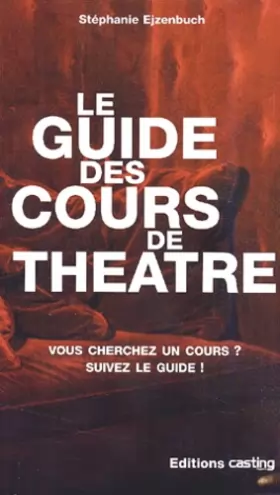 Couverture du produit · Le Guide des cours de théâtre : vous cherchez un cours ? suivez le guide !