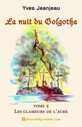 Couverture du produit · La nuit du Golgotha, Tome 2, Les clameurs de l'aube