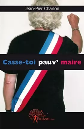 Couverture du produit · Casse-toi pauv' maire